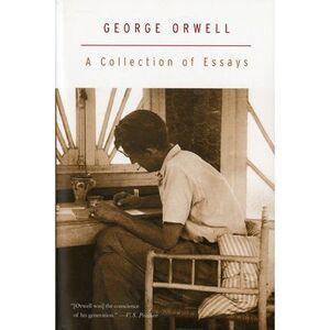 A Collection of Essays -- George Orwell
